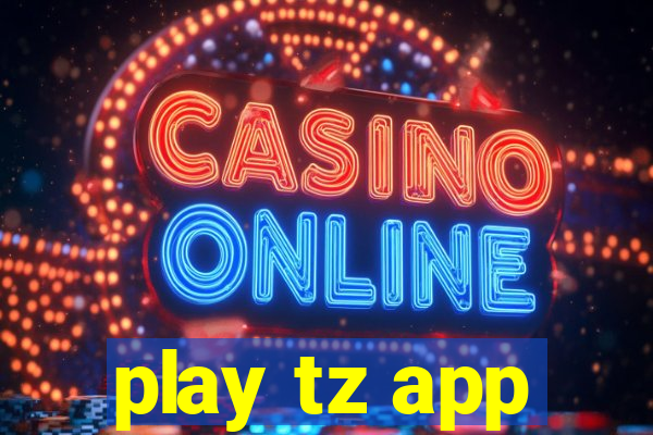 play tz app